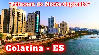 COLATINA quotPrincesa do Norte Capixaba conheça sua História Crescimento e Beleza Naturalquot [upl. by Nehr]