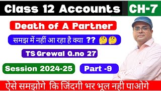 Death of a Partner Class 12 Accounts  T S Grewal Qno 27 l Part 9 💯 [upl. by Skillern]