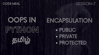 Encapsulation  Session 7  Python  Tamil [upl. by Aneehsirk]