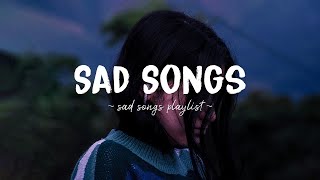 Sad Songs ♫ Sad songs playlist for broken hearts  Depressing Songs 2023 That Will Make You Cry [upl. by Esimehc]