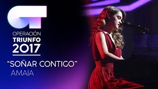 SOÑAR CONTIGO  Amaia  OT 2017  Gala 10 [upl. by Dercy264]