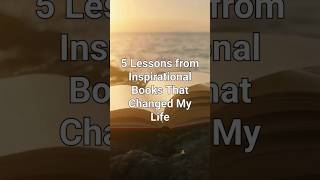 5 Lessons From Inspirational Books That Changed My Life [upl. by Ymeraj]