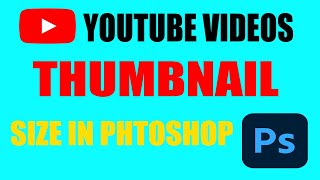 YouTube Video thumbnail size in Photoshop  Professional thumbnail size in Photoshop 2022 [upl. by Yenal]