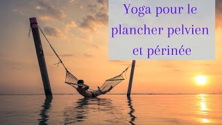 Yoga pour le plancher pelvien et périnée [upl. by Freeborn]