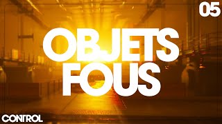 05  Objets Fous  CONTROL [upl. by Schou208]