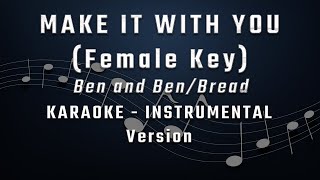 MAKE IT WITH YOU  FEMALE KEY  KARAOKE  INSTRUMENTAL  BEN AND BEN  BREAD [upl. by Marelya]