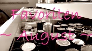 ♥ ♡ Favoriten im August ♡ ♥ [upl. by Yelreveb413]