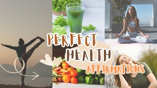 PERFECT HEALTH AFFIRMATIONS  BECOME HEALTHY by listening to these healthaffirmations heal health [upl. by Hey]