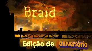 BRAID É UMA OBRA PRIMA INDIE Gameplay Anniversary Edition [upl. by Elreath]