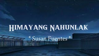 Susan Fuentes  Himayang Nahunlak  Lyrics Version [upl. by Lyret140]