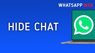 How To Hide A Chat On WhatsApp Web On PC [upl. by Saideman]