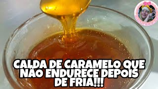 CALDA DE CARAMELO QUE NÃƒO ENDURECE DEPOIS DE FRIA  CALDA FRIA PARA PUDIM SEM ERRO  CALDA DE PUDIM [upl. by Mcgrath894]