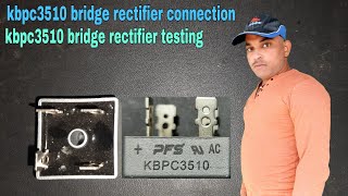 kbpc3510 bridge rectifier connection kbpc3510 bridge rectifier testing [upl. by Enia]