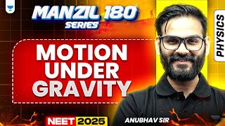 Motion Under Gravity  NEET 2025 Physics Manzil 180 Series  Anubhav Sir [upl. by Neiv]