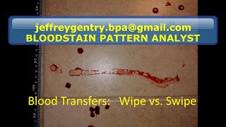 BLOODSTAIN PATTERN ANALYSIS BLOOD TRANSFER WIPE VS SWIPE jeffreygentrybpagmailcom [upl. by Glad]