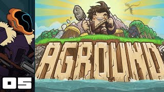 Lets Play Aground  PC Gameplay Part 5  Insurmountable [upl. by Krakow38]