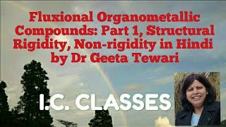 Fluxional Organometallic Compounds Part 1 Structural Rigidity Nonrigidity in Hindi by Dr Geeta [upl. by Ojybbob]