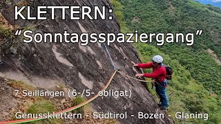 Klettern Sonntagsspaziergang 7 Seillängen 65 obl Genussklettern  Südtirol  BozenGlaning [upl. by Pinelli]