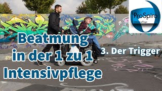 Beatmung in der 1 zu 1 Intensivpflege  3 Der Trigger [upl. by Jezebel]