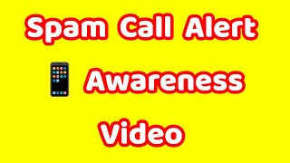 Spam call alert awareness video [upl. by Spearing]