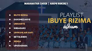 IBUYE RIZIMA PLAYLIST  Maranatha choir  ADEPR Rukiri 1 [upl. by Aiciruam945]