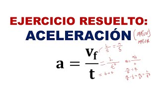 EJERCICIO RESUELTO DE ACELERACION  MRUA [upl. by Orips]