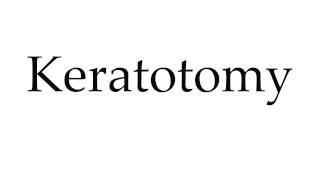 How to Pronounce Keratotomy [upl. by Button]