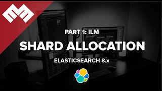 Elasticsearch 8x  Index Lifecycle Management  Shard Allocation  Part 1 [upl. by Doria937]