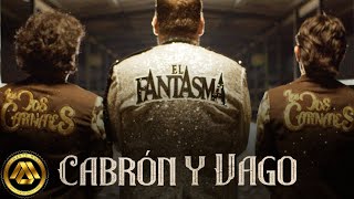 El Fantasma amp Los Dos Carnales  Cabrón y Vago Video Oficial [upl. by Asamot259]