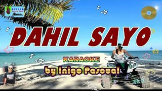 DAHIL SAYO karaoke by Inigo Pascual [upl. by Inafit344]