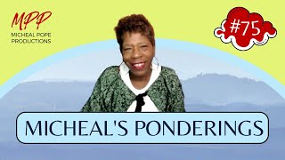 MICHEALS PONDERINGS 75 [upl. by Fassold425]