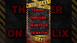 7 crime thriller on Netflix to watch shorts crime thriller [upl. by Nolyak169]