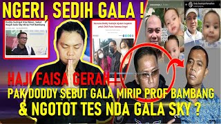 TERAWANG GALA SKY DODDY SEBUT GALA MIRIP PROF BAMBANG NGOTOT TES DNA HAJI FAISAL GERAH NGERI [upl. by Weaks733]