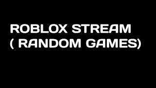 Roblox stream random games [upl. by Ruben840]