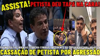 🚨URGENTE MAGNO MALTA E NIKOLAS PEDEM A CASSAÇÃO D PETISTA APÓS TAPA NA CARA EM DEPUTADO N CONGRESSO [upl. by Aedrahs]