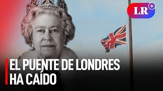 London Bridge  El puente de Londres ha caído  Falleció la reina Isabel II de Inglaterra [upl. by Sauers]