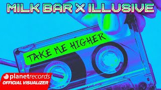 MILK BAR ❌ ILLUSIVE UK  Take Me Higher Official Lyric Video [upl. by Millford]