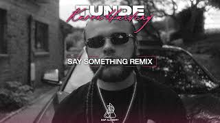 Tunde X Karen Harding  Say Something Remix Official Audio [upl. by Sakul351]