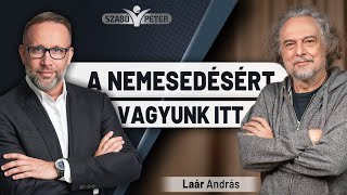 A nemesedésért vagyunk itt  Laár András és Szabó Péter beszélgetése [upl. by Annyrb]