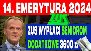 CZTERNASTA EMERYTURA 2024 ZUS WYPŁACI WSZYSTKIM EMERYTUROM 3600 zł [upl. by Vaas152]