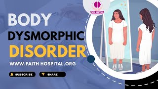 BodyDysmorphicDisorder Causes amp Treatment FaithHospitalChandigarh [upl. by Nadruoj]