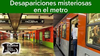 Desapariciones misteriosas en el metro  Relatos del lado oscuro [upl. by Luas]