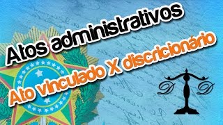 Ato Vinculado X Ato Discricionário  DIDÁTICA PURA [upl. by Nawuj988]