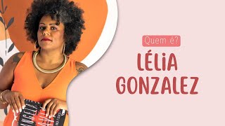 Quem é Lélia Gonzalez [upl. by Neelav]