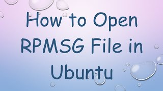 How to Open RPMSG File in Ubuntu [upl. by Eisteb716]