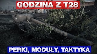 Godzina z T28  Parówka  perki moduły taktyka [upl. by Scherle]