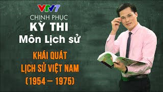 Khái quát lịch sử Việt Nam giai đoạn 1954 – 1975  Chinh phục kỳ thi THPTQG môn Lịch sử [upl. by Eecram]