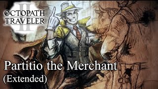 Octopath Traveler II  Partitio the Merchant Extended [upl. by Jori]