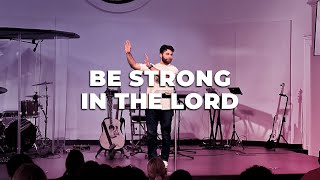 Be Strong In The Lord  Danny Batarseh [upl. by Shultz902]