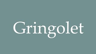 How to Pronounce Gringolet Correctly in French [upl. by Nesrac]